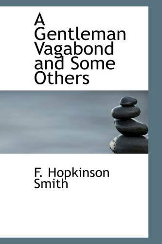 Cover for F. Hopkinson Smith · A Gentleman Vagabond and Some Others (Paperback Book) (2009)