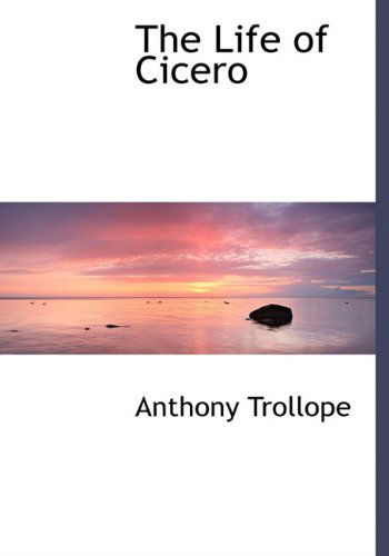 Cover for Anthony Ed Trollope · The Life of Cicero (Hardcover Book) (2009)