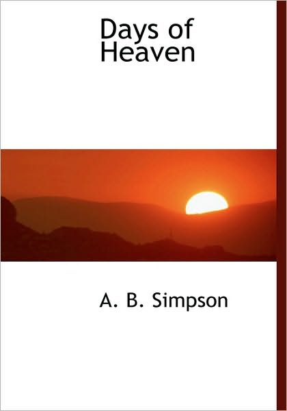 Cover for A. B. Simpson · Days of Heaven (Hardcover Book) (2009)