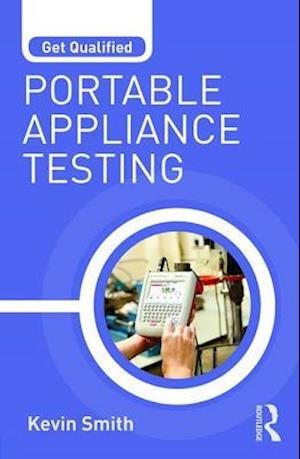 Cover for Smith, Kevin (Electrical Trainer and Training Manager, UK) · Get Qualified: Portable Appliance Testing - Get Qualified (Paperback Book) (2016)