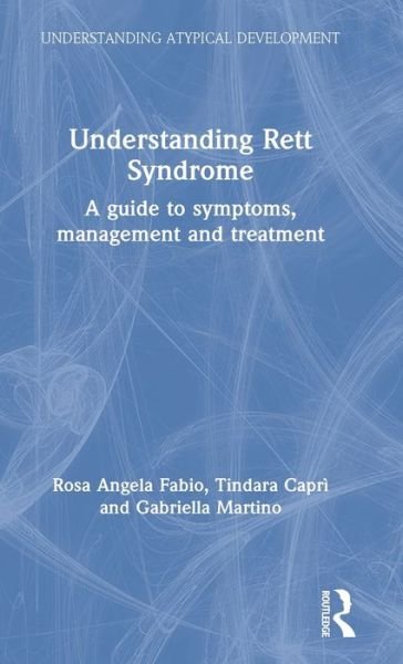 Cover for Rosa Angela Fabio · Understanding Rett Syndrome: A guide to symptoms, management and treatment - Understanding Atypical Development (Hardcover bog) (2019)