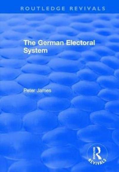 Cover for Peter James · The German Electoral System - Routledge Revivals (Hardcover bog) (2017)