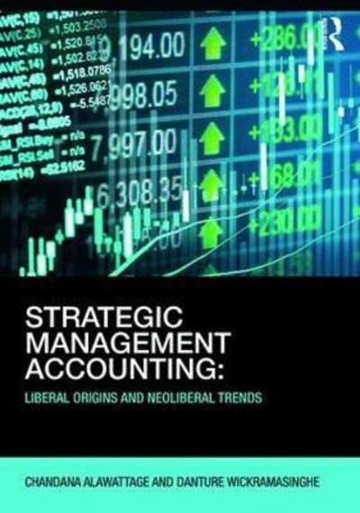 Cover for Alawattage, Chandana (University of Aberdeen, UK) · Strategizing Management Accounting: Liberal Origins and Neoliberal Trends (Paperback Book) (2018)