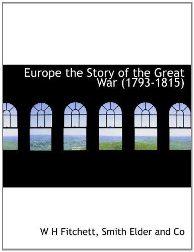 Cover for W H Fitchett · Europe the Story of the Great War (1793-1815) (Paperback Book) (2010)