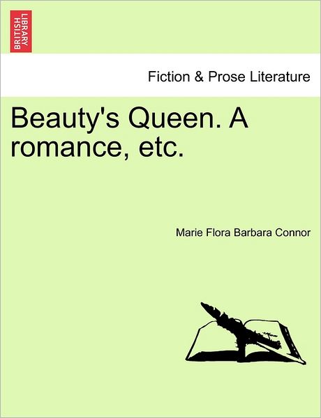 Cover for Marie Flora Barbara Connor · Beauty's Queen. a Romance, Etc. (Paperback Bog) (2011)