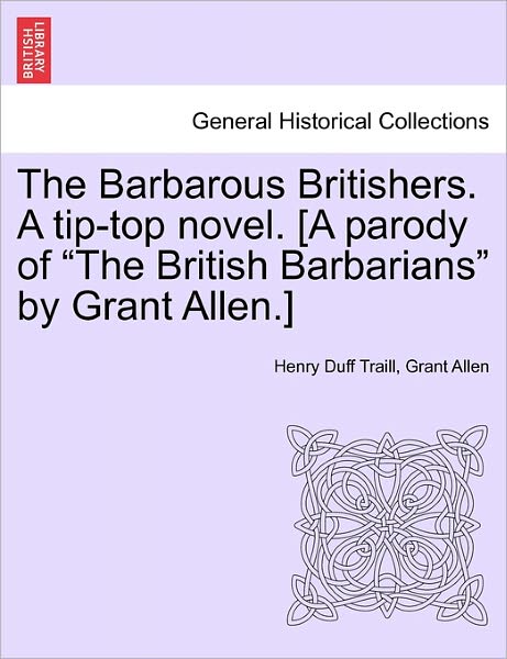 Cover for Henry Duff Traill · The Barbarous Britishers. a Tip-top Novel. [a Parody of (Paperback Book) (2011)