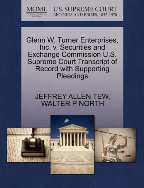 Cover for Jeffrey Allen Tew · Glenn W. Turner Enterprises, Inc. V. Securities and Exchange Commission U.s. Supreme Court Transcript of Record with Supporting Pleadings (Paperback Book) (2011)