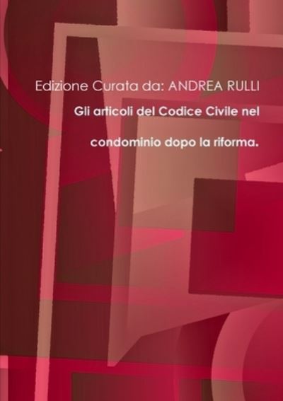 Cover for Edizione Curata Da Andrea Rulli · Articoli Del Codice Civile Nel Condominio Nel Condominio Dopo la Riforma (Book) (2012)