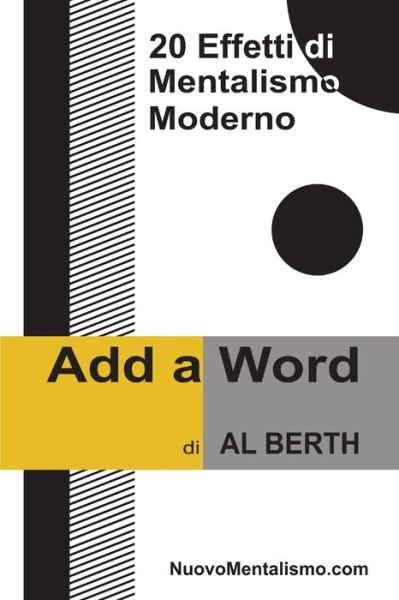 Cover for Al Berth · Add a Word - 20 Effetti Di Mentalismo Moderno (Bog) (2013)