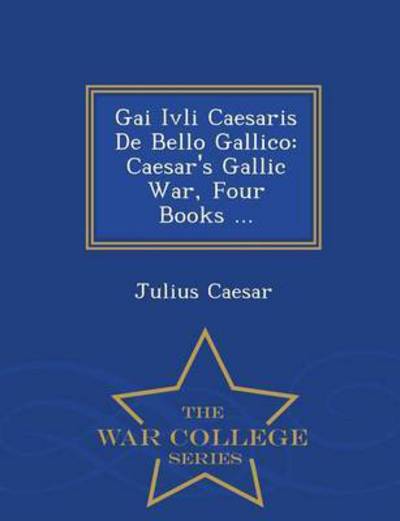 Cover for Julius Caesar · Gai Ivli Caesaris De Bello Gallico: Caes (Paperback Bog) (2015)