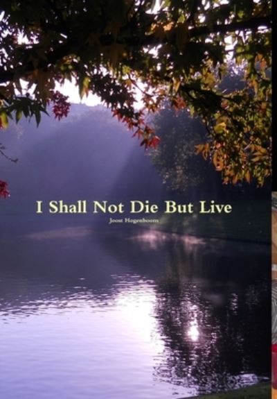 Cover for Joost Hogenboom · I Shall Not Die but Live (Book) (2013)