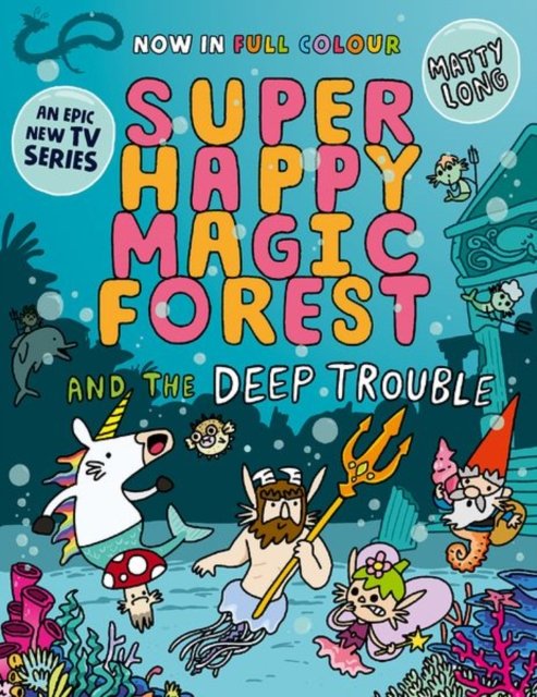 Cover for Matty Long · Super Happy Magic Forest and the Deep Trouble: NOW IN COLOUR! (Paperback Bog) (2024)