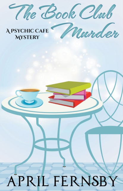 The Book Club Murder - April Fernsby - Books - Draft2digital - 9781393999553 - March 31, 2020