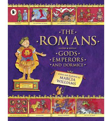 The Romans: Gods, Emperors and Dormice - Marcia Williams - Livros - Walker Books Ltd - 9781406354553 - 1 de maio de 2014