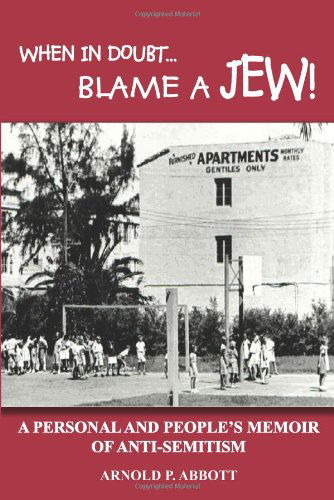 Cover for Arnold Abbott · When in Doubt...blame a Jew!: a Personal and People's Memoir of Anti-semitism (Paperback Book) (2004)