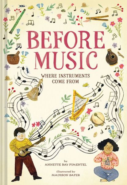 Cover for Annette Bay Pimentel · Before Music: Where Instruments Come From (Hardcover Book) (2022)