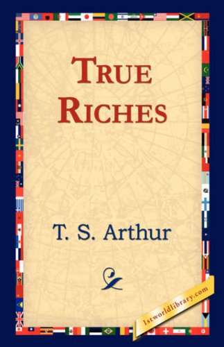 Cover for T. S. Arthur · True Riches (Hardcover Book) (2006)