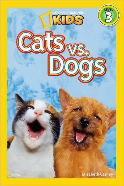 Cover for Elizabeth Carney · National Geographic Kids Readers: Cats vs. Dogs - National Geographic Kids Readers: Level 3 (Taschenbuch) (2011)