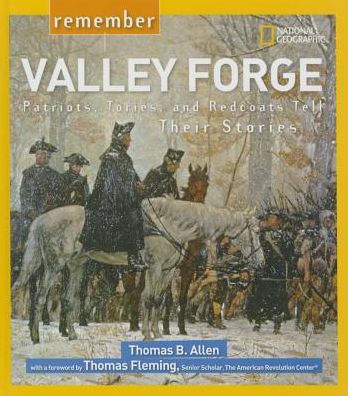 Remember Valley Forge: Patriots, Tories, and Redcoats Tell Their Stories - Thomas B. Allen - Książki - National Geographic - 9781426323553 - 14 lipca 2015