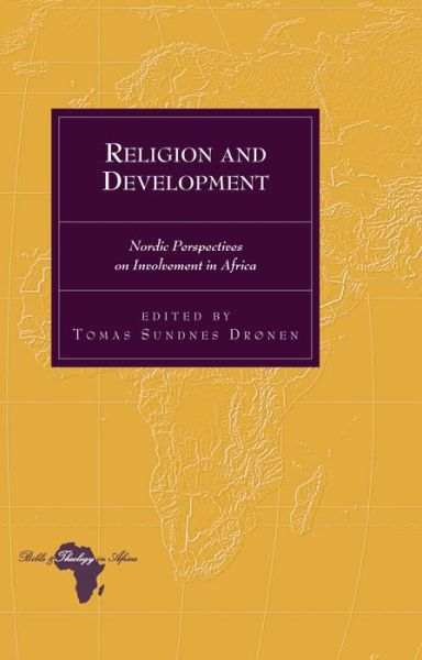 Cover for Religion and Development: Nordic Perspectives on Involvement in Africa - Bible and Theology in Africa (Hardcover Book) [New edition] (2014)