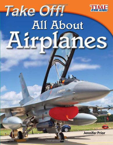 Take Off! All About Airplanes - TIME FOR KIDS®: Informational Text - Jennifer Prior - Książki - Teacher Created Materials, Inc - 9781433336553 - 30 grudnia 2011