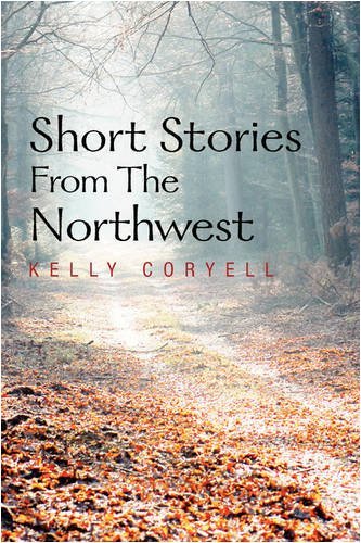 Cover for Kelly Coryell · Short Stories from the Northwest (Paperback Book) (2008)