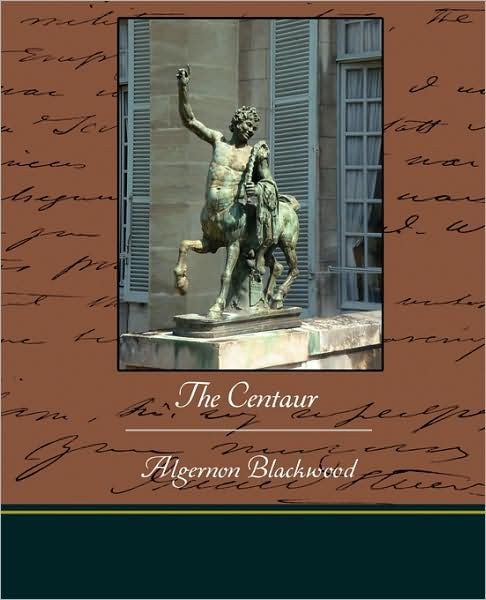 The Centaur - Algernon Blackwood - Bøker - Book Jungle - 9781438513553 - 14. mars 2009