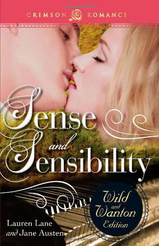 Sense and Sensibility: the Wild and Wanton Edition - Lauren Lane - Książki - Crimson Romance - 9781440563553 - 26 lipca 2013