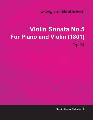 Cover for Ludwig Van Beethoven · Violin Sonata No.5 by Ludwig Van Beethoven for Piano and Violin (1801) Op.24 (Paperback Book) (2010)