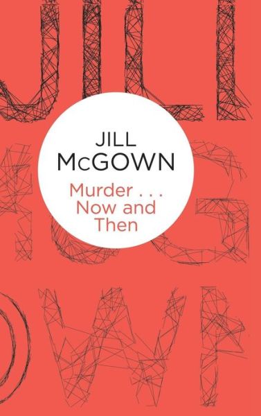 Cover for Jill McGown · Murder... Now and Then (Hardcover Book) (2014)