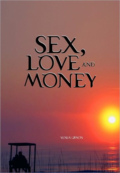 Cover for Venus Gibson · Sex, Love and Money (Gebundenes Buch) (2010)