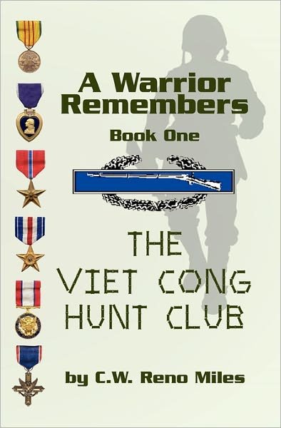 A Warrior Remembers: the Viet Cong Hunt Club - Cw Miles - Kirjat - Createspace - 9781451581553 - perjantai 4. kesäkuuta 2010