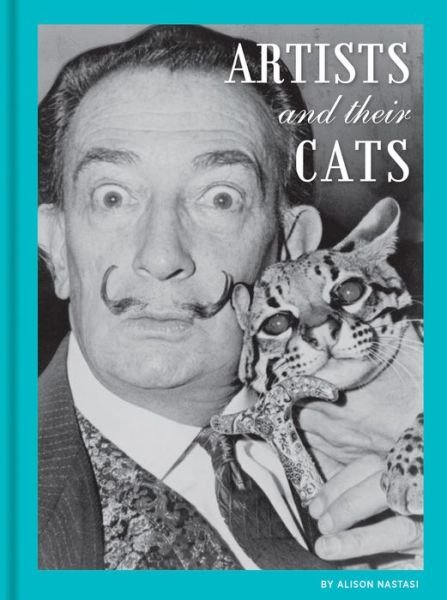 Artists and Their Cats - Alison Nastasi - Books - Chronicle Books - 9781452133553 - March 3, 2015