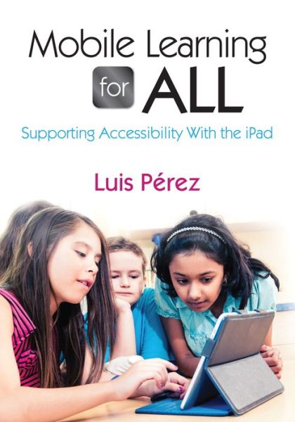 Cover for Luis F. Perez · Mobile Learning for All: Supporting Accessibility With the iPad (Paperback Book) (2013)