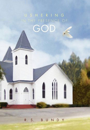 Cover for R. S. Bundy · Ushering in the Presence of God (Hardcover Book) (2010)