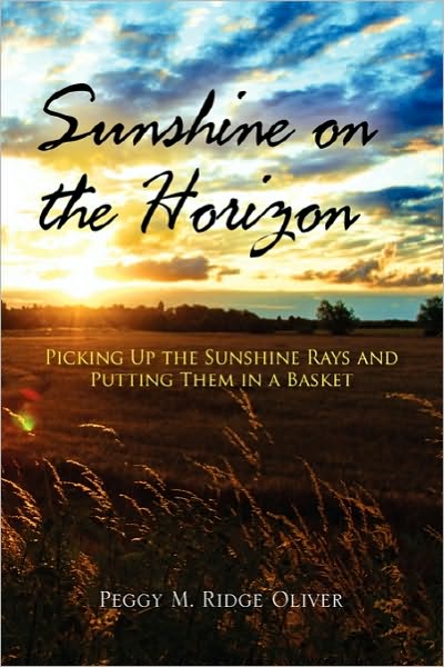 Cover for Peggy M Oliver · Sunshine on the Horizon: Picking Up the Sunshine Rays and Putting Them in a Basket (Paperback Bog) (2010)