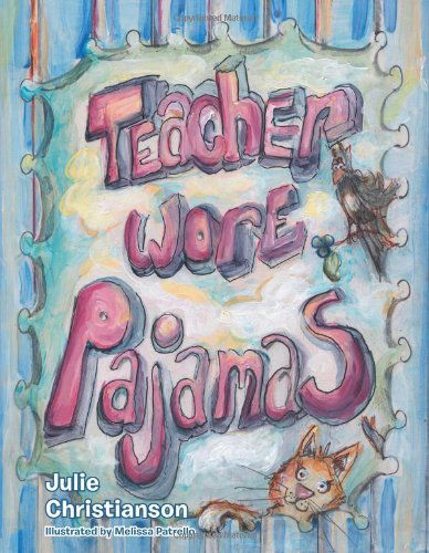 Cover for Julie Christianson · Teacher Wore Pajamas (Paperback Book) (2014)