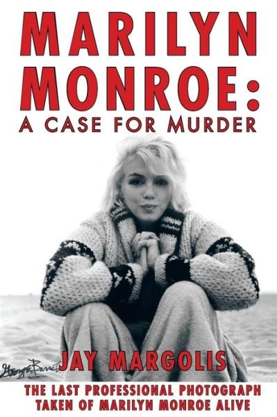 Marilyn Monroe: a Case for Murder - Jay Margolis - Books - iUniverse - 9781462017553 - August 1, 2011