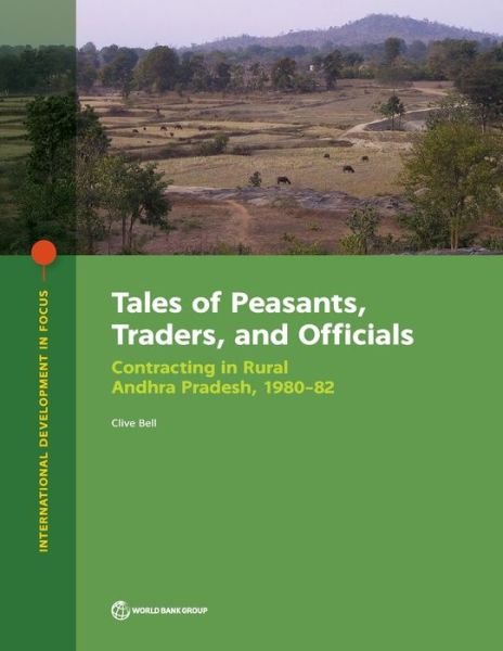 Cover for Clive Bell · Tales of peasants, traders, and officials: contracting in rural Andhra Pradesh, 1980-82 - International development in focus (Paperback Bog) (2020)