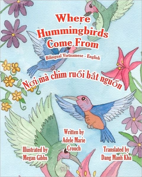 Cover for Adele Marie Crouch · Where Hummingbirds Come from Bilingual Vietnamese English (Pocketbok) [Vietnamese, Bilingual edition] (2011)