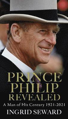 Cover for Ingrid Seward · Prince Philip Revealed: A Man of His Century (Paperback Bog) (2022)