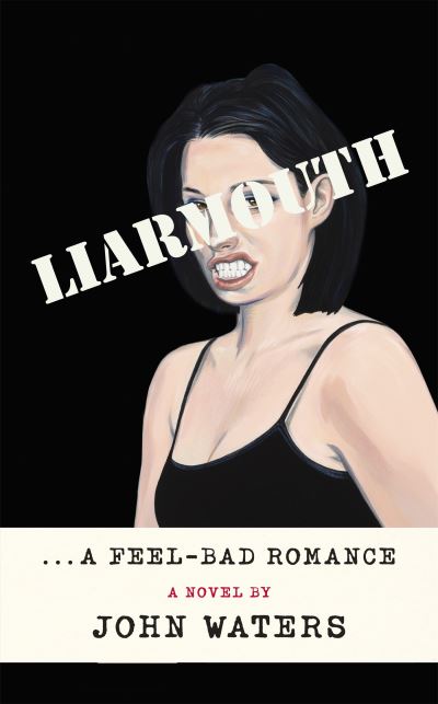 Cover for John Waters · Liarmouth: A feel-bad romance (Hardcover bog) (2022)