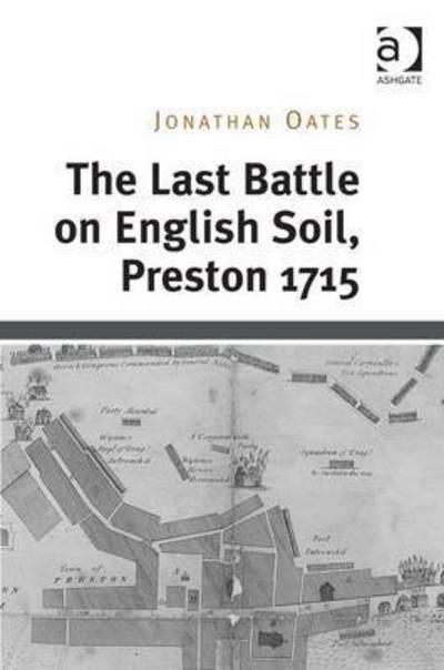 Cover for Jonathan Oates · The Last Battle on English Soil, Preston 1715 (Gebundenes Buch) [New edition] (2015)