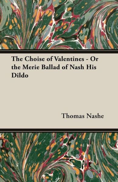 Cover for Thomas Nashe · The Choise of Valentines - or the Merie Ballad of Nash His Dildo (Paperback Book) (2014)