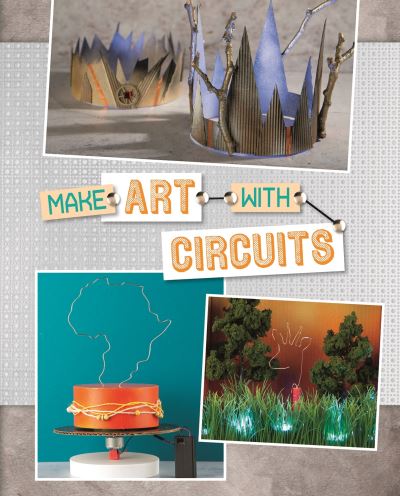 Cover for Harbo, Chris (Acquisitions Editor) · Make Art with Circuits - Circuit Creations (Hardcover Book) (2020)