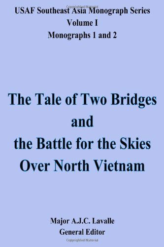 Cover for Maj. A.j.c. Lavalle · The Tale of Two Bridges and the Battle for the Skies over North Vietnam: Usaf Southeast Asia Monograph Series, Volume 1, Monographs 1 and 2 (Paperback Bog) (1986)