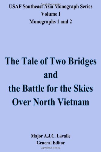 Cover for Maj. A.j.c. Lavalle · The Tale of Two Bridges and the Battle for the Skies over North Vietnam: Usaf Southeast Asia Monograph Series, Volume 1, Monographs 1 and 2 (Paperback Book) (1986)