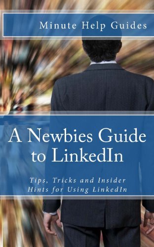 Cover for Minute Help Guides · A Newbies Guide to Linkedin: Tips, Tricks and Insider Hints for Using Linkedin (Paperback Book) (2012)