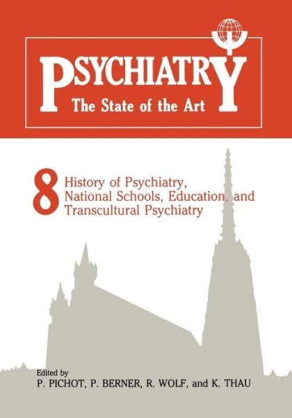 Cover for P Pichot · Psychiatry The State of the Art: Volume 8 History of Psychiatry, National Schools, Education, and Transcultural Psychiatry (Paperback Book) [Softcover reprint of the original 1st ed. 1985 edition] (2013)