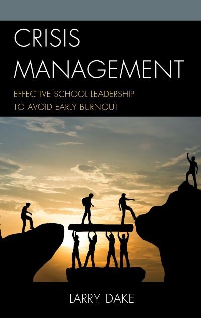 Cover for Dake, Larry, assistant superintendent · Crisis Management: Effective School Leadership to Avoid Early Burnout (Innbunden bok) (2020)